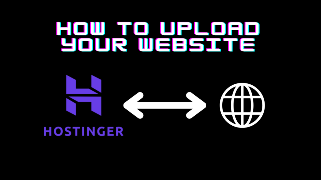 How to Upload Your Website to Hostinger’s Premium Hosting Plan: A Complete Guide